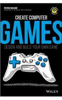Create Computer Games: Design and Build Your Own Game