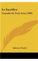 Sacrifice: Comedie En Trois Actes (1869)