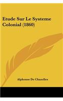 Etude Sur Le Systeme Colonial (1860)