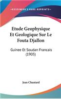 Etude Geophysique Et Geologique Sur Le Fouta Djallon