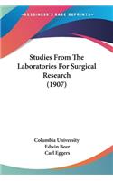 Studies From The Laboratories For Surgical Research (1907)