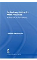 Globalizing Justice For Mass Atrocities