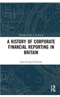 A History of Corporate Financial Reporting in Britain