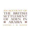 Account of the British Settlement of Aden in Arabia