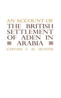 An Account of the British Settlement of Aden in Arabia
