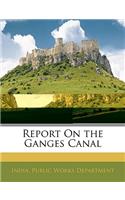 Report on the Ganges Canal