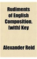 Rudiments of English Composition. [With] Key