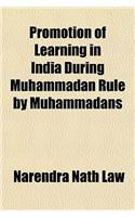 Promotion of Learning in India During Muhammadan Rule by Muhammadans