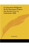 La Litterature Religieuse De M. Huysmans D'Apres Son Dernier Livre La Cathedrale (1898)