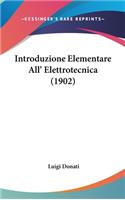 Introduzione Elementare All' Elettrotecnica (1902)