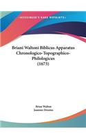 Briani Waltoni Biblicus Apparatus Chronologico-Topographico-Philologicus (1673)