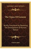 The Types Of Genesis: Briefly Considered As Revealing The Development Of Human Nature(English)