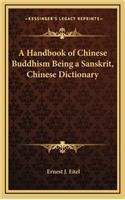 Handbook of Chinese Buddhism Being a Sanskrit, Chinese Dictionary