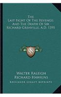 The Last Fight Of The Revenge; And The Death Of Sir Richard Grenville, A.D. 1591