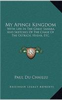 My Apingi Kingdom: With Life in the Great Sahara, and Sketches of the Chase of the Ostrich, Hyena, Etc.
