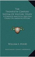 The Twentieth Century System Of History Study