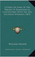 Letters on Some of the Errors of Romanism in Controversy with the Rev. Nicholas Wiseman (1851)