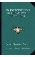 Introduction to the Study of Heat (1877)