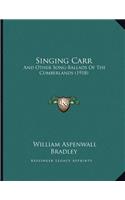 Singing Carr: And Other Song-Ballads Of The Cumberlands (1918)