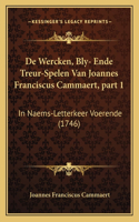De Wercken, Bly- Ende Treur-Spelen Van Joannes Franciscus Cammaert, part 1