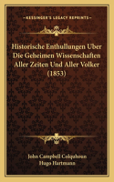 Historische Enthullungen Uber Die Geheimen Wissenschaften Aller Zeiten Und Aller Volker (1853)