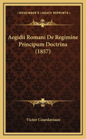 Aegidii Romani De Regimine Principum Doctrina (1857)