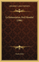 La Deforestation, Peril Mondial (1906)