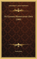 De Ciceronis Rhetoricorum Libris (1869)