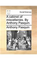 A Cabinet of Miscellanies. by Anthony Pasquin.