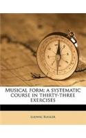 Musical Form; A Systematic Course in Thirty-Three Exercises