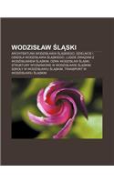 Wodzis Aw L Ski: Architektura Wodzis Awia L Skiego, Dzielnice I Osiedla Wodzis Awia L Skiego, Ludzie Zwi Zani Z Wodzis Awiem L Skim(Polish)
