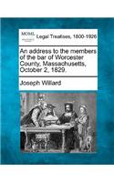 Address to the Members of the Bar of Worcester County, Massachusetts, October 2, 1829.