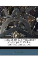 Histoire De La Littérature Grecque Et De La Littérature Latine