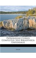 Patrologiae Cursus Completus: Sive Bibliotheca Universalis