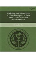 Modeling and Simulation of Electromagnetic Band Gap Structures and Metamaterials: (English)