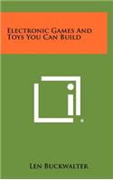 Electronic Games and Toys You Can Build
