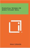 Essential Works of John Stuart Mill