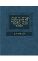 Design of a Sewage Disposal Plant for Waukegan, Illinois
