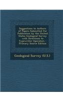 Suggestions to Authors of Papers Submitted for Publication by the United States Geological Survey with Directions to Typewriter Operators - Primary So