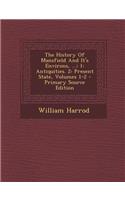 The History of Mansfield and It's Environs, ...: 1: Antiquities. 2: Present State, Volumes 1-2