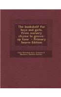 Bookshelf for Boys and Girls, from Nursery Rhyme to Grown-Up Time