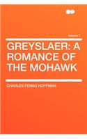 Greyslaer: A Romance of the Mohawk Volume 1