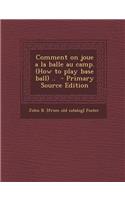 Comment on Joue a la Balle Au Camp. (How to Play Base Ball) .. - Primary Source Edition