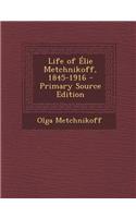 Life of Elie Metchnikoff, 1845-1916