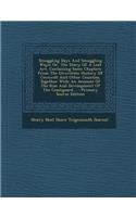 Smuggling Days and Smuggling Ways: Or, the Story of a Lost Art. Containing Some Chapters from the Unwritten History of Cornwall and Other Counties, to