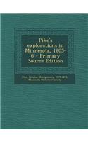 Pike's Explorations in Minnesota, 1805-6 - Primary Source Edition