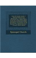 Libro De Oración Común Y Administración De Los Sacramentos, Y Otros Ritos Y Céremonias De La Iglésia Segum El Uso De La Iglesia Protestánte Episcopál En Los Estados Unidos De America: Juntamente Con El Salterio Ó Los Salmos De David...