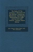 The Unity of the Americas; A Discussion of the Political, Commercial, Educational, and Religious Relationships of Anglo-America and Latin America