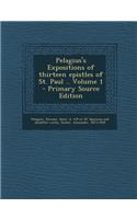 Pelagius's Expositions of Thirteen Epistles of St. Paul .. Volume 1