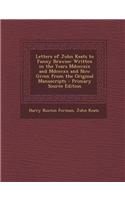 Letters of John Keats to Fanny Brawne: Written in the Years MDCCCXIX and MDCCCXX and Now Given from the Original Manuscripts